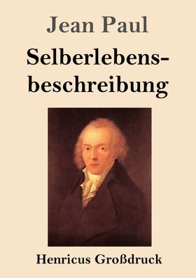 Selberlebensbeschreibung (Großdruck), Jean Paul