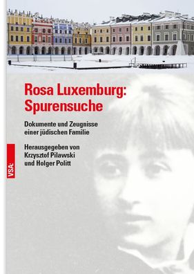 Rosa Luxemburg: Spurensuche, Krzysztof Pilawski