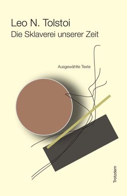 Die Sklaverei unserer Zeit, Leo N. Tolstoi