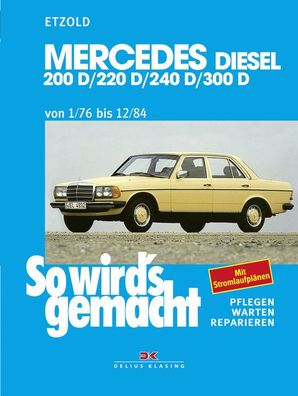 So wird's gemacht. Mercedes 200 D/ 220 D/ 240 D/ 300 D Typ W 123 Diesel Jan