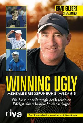 Winning Ugly - Mentale Kriegsführung im Tennis, Brad Gilbert