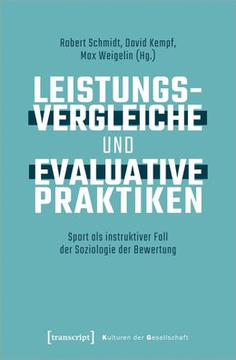 Leistungsvergleiche und evaluative Praktiken, Robert Schmidt