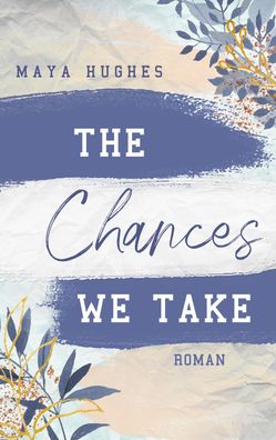 The Chances We Take, Maya Hughes