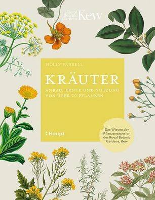 Kräuter: Anbau, Ernte und Nutzung von über 70 Pflanzen, Holly Farrell