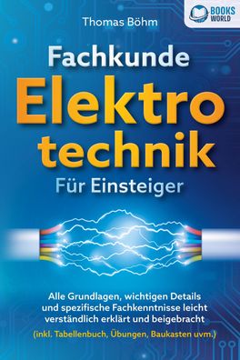 Fachkunde Elektrotechnik für Einsteiger: Alle Grundlagen, wichtigen Details