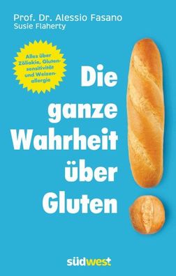 Die ganze Wahrheit über Gluten, Alessio Fasano