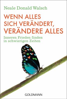 Wenn alles sich verändert, verändere alles, Neale Donald Walsch