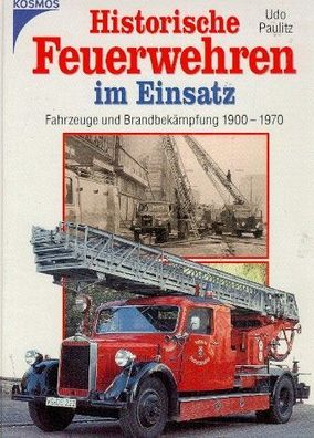 Historische Feuerwehren im Einsatz 1900 bis 1970