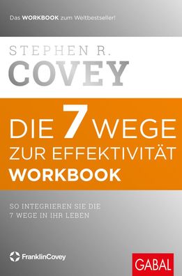 Die 7 Wege zur Effektivität. Workbook, Stephen R. Covey