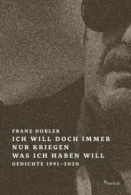 Ich will doch immer nur kriegen was ich haben will, Franz Dobler