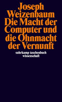 Die Macht der Computer und die Ohnmacht der Vernunft, Joseph Weizenbaum