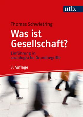 Was ist Gesellschaft?, Thomas (Dr.) Schwietring