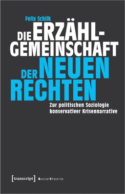 Die Erzählgemeinschaft der Neuen Rechten, Felix Schilk