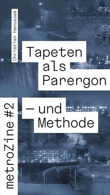 metroZines #2 Die Tapete als Parergon - und Methode, Christian Hanussek