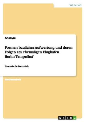 Formen baulicher Aufwertung und deren Folgen am ehemaligen Flughafen Berlin