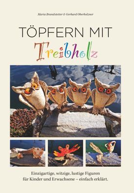 Töpfern mit Treibholz, Maria Brandstetter