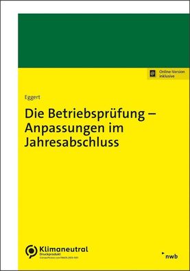 Die Betriebsprüfung – Anpassungen im Jahresabschluss, Wolfgang Eggert