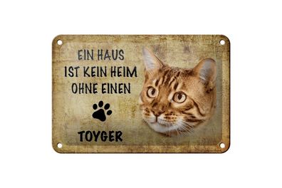 Blechschild 18 x 12 cm Ein Haus ist kein Heim ohne eine Toyger Katze