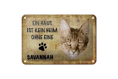 Blechschild 18 x 12 cm Ein Haus ist kein Heim ohne eine Savannah Katze