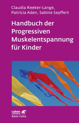 Handbuch der Progressiven Muskelentspannung für Kinder (Leben lernen, Bd. 2