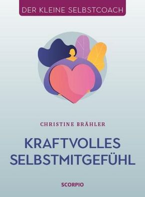 Kraftvolles Selbstmitgefühl, Christine Brähler