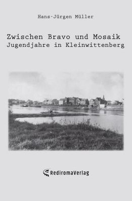 Zwischen Bravo und Mosaik - Jugendjahre in Kleinwittenberg, Hans-Jürgen Mül