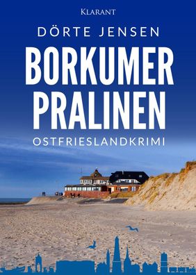 Borkumer Pralinen. Ostfrieslandkrimi, Dörte Jensen