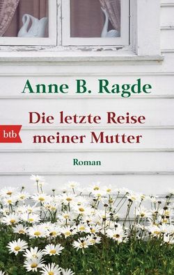 Die letzte Reise meiner Mutter, Anne B. Ragde