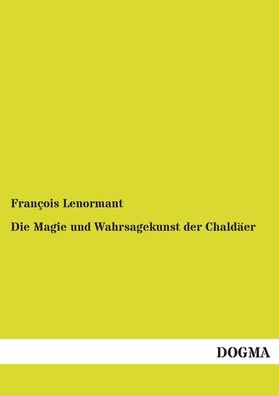 Die Magie und Wahrsagekunst der Chaldäer, François Lenormant