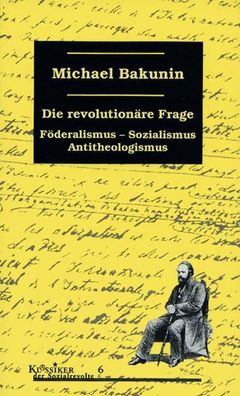 Die revolutionäre Frage, Michail A. Bakunin