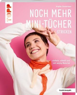 Noch mehr Mini-Tücher stricken (kreativ. kompakt.), Brigitte Zimmermann