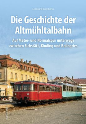 Die Altmühltalbahn, Leonhard Bergsteiner