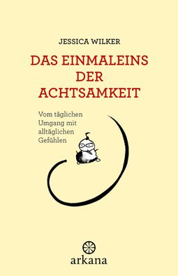 Das Einmaleins der Achtsamkeit, Jessica Wilker