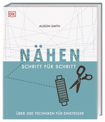 Nähen Schritt für Schritt, Alison Smith