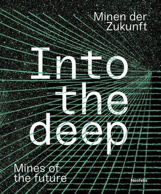 Into the deep: Minen der Zukunft / Mines of the future, Ignacio Acosta