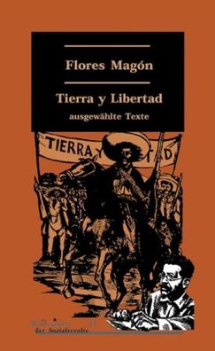 Tierra y Libertad, Ricardo Flores Magon