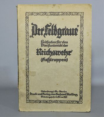 Der Feldgraue - Fußtruppen - Reichswehr Dienstunterricht Fibel 1919 WK WW