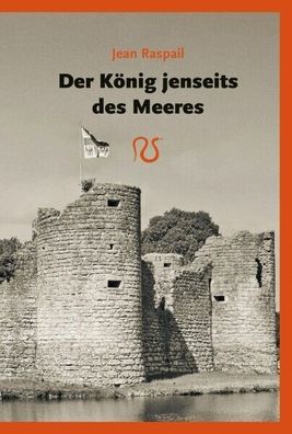 Raspail - Der König jenseits des Meeres (Buch) NEU!