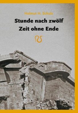 Helmut H. Schulz - Stunde nach zwölf / Zeit ohne Ende (Buch) NEU!