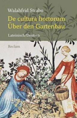 De cultura hortorum / Über den Gartenbau, Walahfrid Strabo