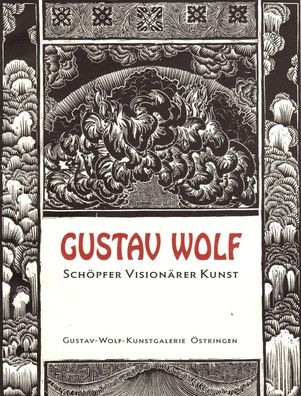 Gustav Wolf - Schöpfer visionärer Kunst - Kunstgalerie Östringen - Fachbuch