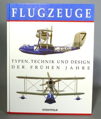 Flugzeuge Typen, Technik und Design der frühen Jahre - Stedtfeld - Militaria Fachbuch