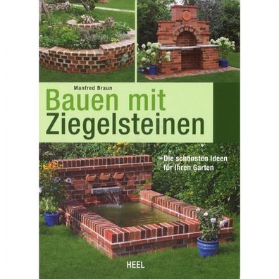 Bauen mit Ziegelsteinen Die schönsten Ideen für Ihren Garten Ratgeber Bildband