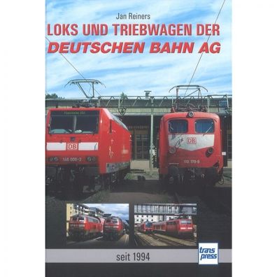 Loks und Triebwagen der DB AG seit 1994 - Typenkompass Katalog Verzeichnis