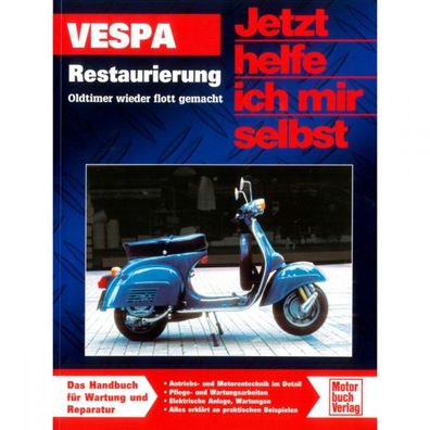 Vespa Restaurierung Oldtimer flott gemacht Jetzt helfe ich mir selbst Handbuch