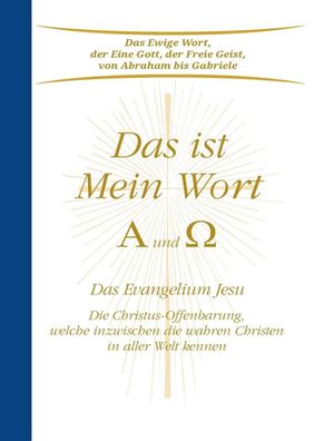 Das ist Mein Wort. Alpha und Omega. Das Evangelium Jesu, Gabriele