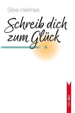 Schreib dich zum Glück, Silke Heimes