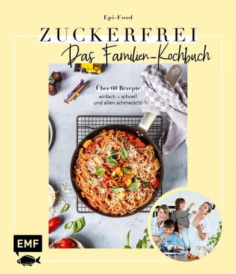 Zuckerfrei - Das Familien-Kochbuch, Felicitas Riederle