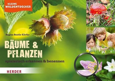 Kleine Waldentdecker: Bäume & Pflanzen, Regina Bestle-Körfer