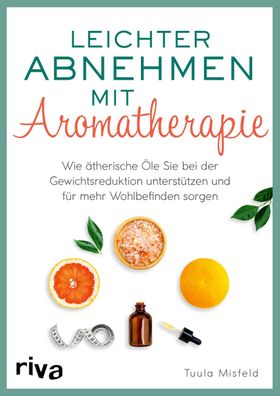 Leichter abnehmen mit Aromatherapie, Tuula Misfeld